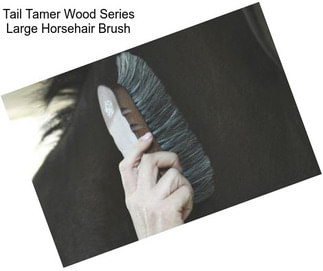 Tail Tamer Wood Series Large Horsehair Brush