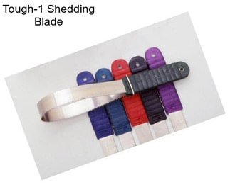 Tough-1 Shedding Blade