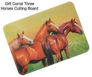 Gift Corral Three Horses Cutting Board