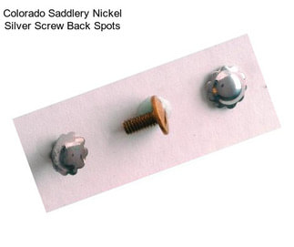 Colorado Saddlery Nickel Silver Screw Back Spots