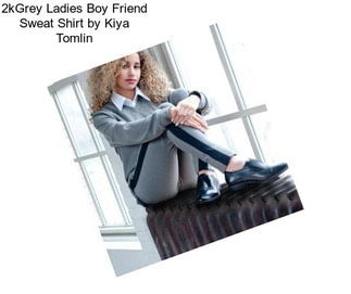 2kGrey Ladies Boy Friend Sweat Shirt by Kiya Tomlin