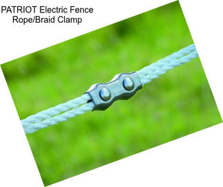 PATRIOT Electric Fence Rope/Braid Clamp