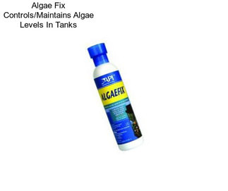 Algae Fix Controls/Maintains Algae Levels In Tanks