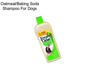 Oatmeal/Baking Soda Shampoo For Dogs