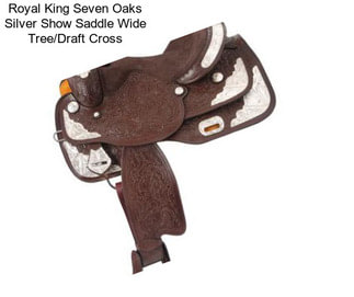 Royal King Seven Oaks Silver Show Saddle Wide Tree/Draft Cross