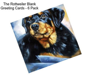 The Rottweiler Blank Greeting Cards - 6 Pack