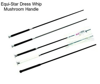 Equi-Star Dress Whip Mushroom Handle