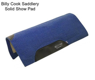 Billy Cook Saddlery Solid Show Pad