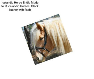 Icelandic Horse Bridle Made to fit Icelandic Horses. Black leather with flash