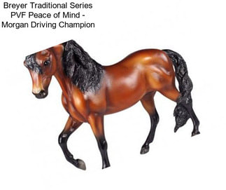 Breyer Traditional Series PVF Peace of Mind - Morgan Driving Champion