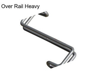 Over Rail Heavy
