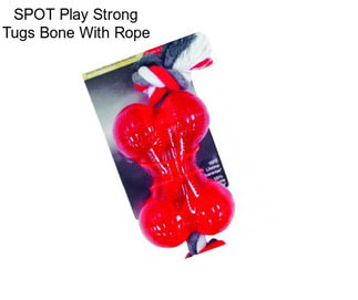 SPOT Play Strong Tugs Bone With Rope