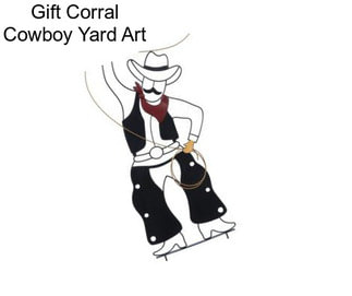 Gift Corral Cowboy Yard Art