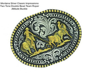 Montana Silver Classic Impressions Two Tone Double Bead Team Roper Attitude Buckle