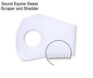 Sound Equine Sweat Scraper and Shedder
