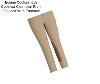 Equine Couture Kids Coolmax Champion Front Zip Jods With Euroseat