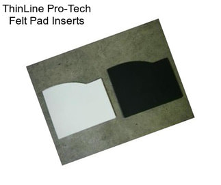 ThinLine Pro-Tech Felt Pad Inserts