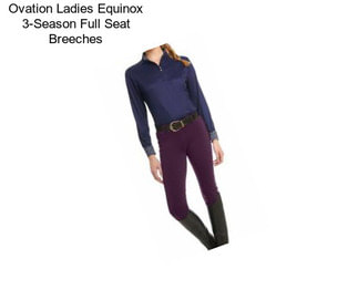 Ovation Ladies Equinox 3-Season Full Seat Breeches