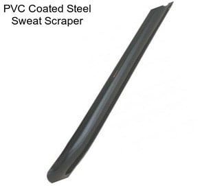 PVC Coated Steel Sweat Scraper