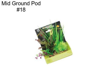 Mid Ground Pod #18