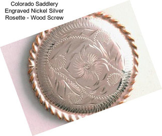 Colorado Saddlery Engraved Nickel Silver Rosette - Wood Screw