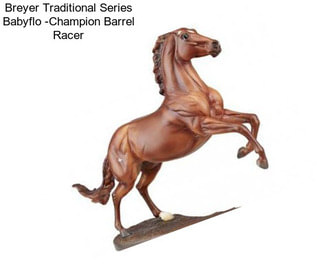 Breyer Traditional Series Babyflo -Champion Barrel Racer