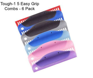 Tough-1 5 Easy Grip Combs - 6 Pack