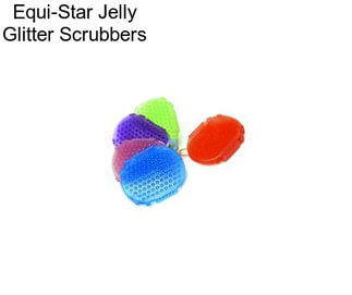 Equi-Star Jelly Glitter Scrubbers