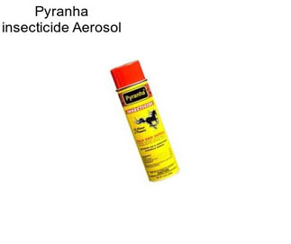 Pyranha insecticide Aerosol