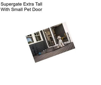 Supergate Extra Tall With Small Pet Door