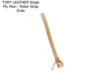 TORY LEATHER Single Ply Rein - Water Strap Ends