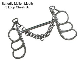 Butterfly Mullen Mouth 3 Loop Cheek Bit