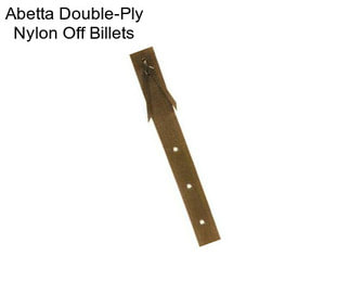 Abetta Double-Ply Nylon Off Billets