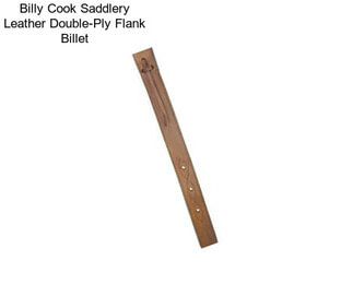 Billy Cook Saddlery Leather Double-Ply Flank Billet