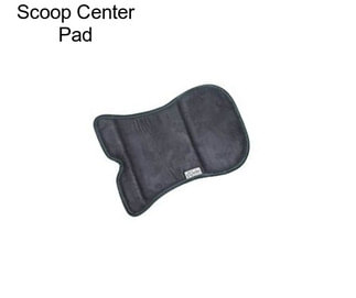 Scoop Center Pad