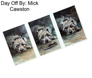Day Off By: Mick Cawston