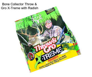 Bone Collector Throw & Gro X-Treme with Radish