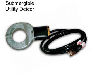 Submergible Utility Deicer