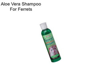 Aloe Vera Shampoo For Ferrets