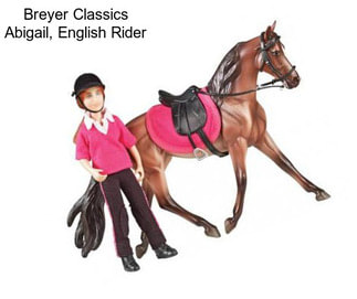 Breyer Classics Abigail, English Rider