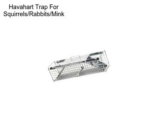 Havahart Trap For Squirrels/Rabbits/Mink