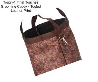 Tough-1 Final Touches Grooming Caddy - Tooled Leather Print