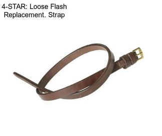 4-STAR: Loose Flash Replacement. Strap