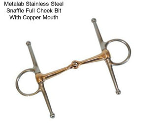 Metalab Stainless Steel Snaffle Full Cheek Bit With Copper Mouth