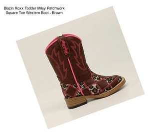 Blazin Roxx Todder Miley Patchwork Square Toe Western Boot - Brown