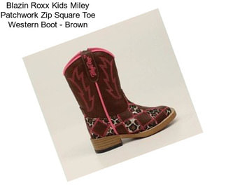 Blazin Roxx Kids Miley Patchwork Zip Square Toe Western Boot - Brown