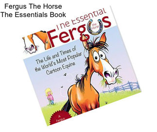 Fergus The Horse The Essentials Book