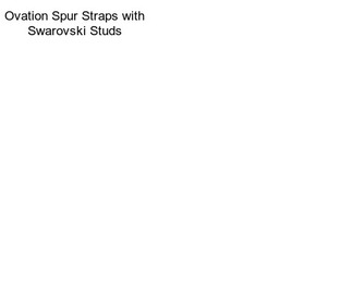 Ovation Spur Straps with Swarovski Studs
