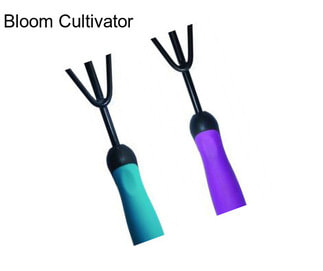 Bloom Cultivator