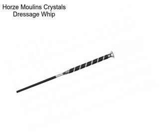 Horze Moulins Crystals Dressage Whip